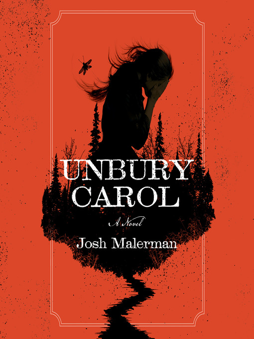 Title details for Unbury Carol by Josh Malerman - Available